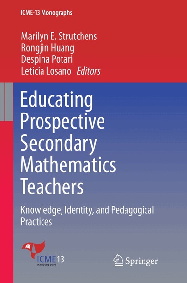 Marilyn E. Strutchens, Rongjin Huang, Despina Potari, Leticia Losano - Educating Prospective Secondary Mathematics Teachers, Häftad