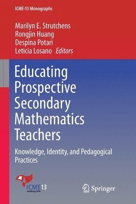 Marilyn E. Strutchens, Rongjin Huang, Despina Potari, Leticia Losano - Educating Prospective Secondary Mathematics Teachers, Häftad