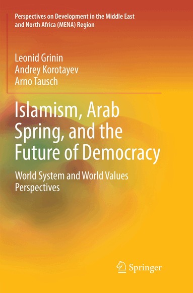 Leonid Grinin, Andrey Korotayev, Arno Tausch - Islamism, Arab Spring, and the Future of Democracy, Häftad