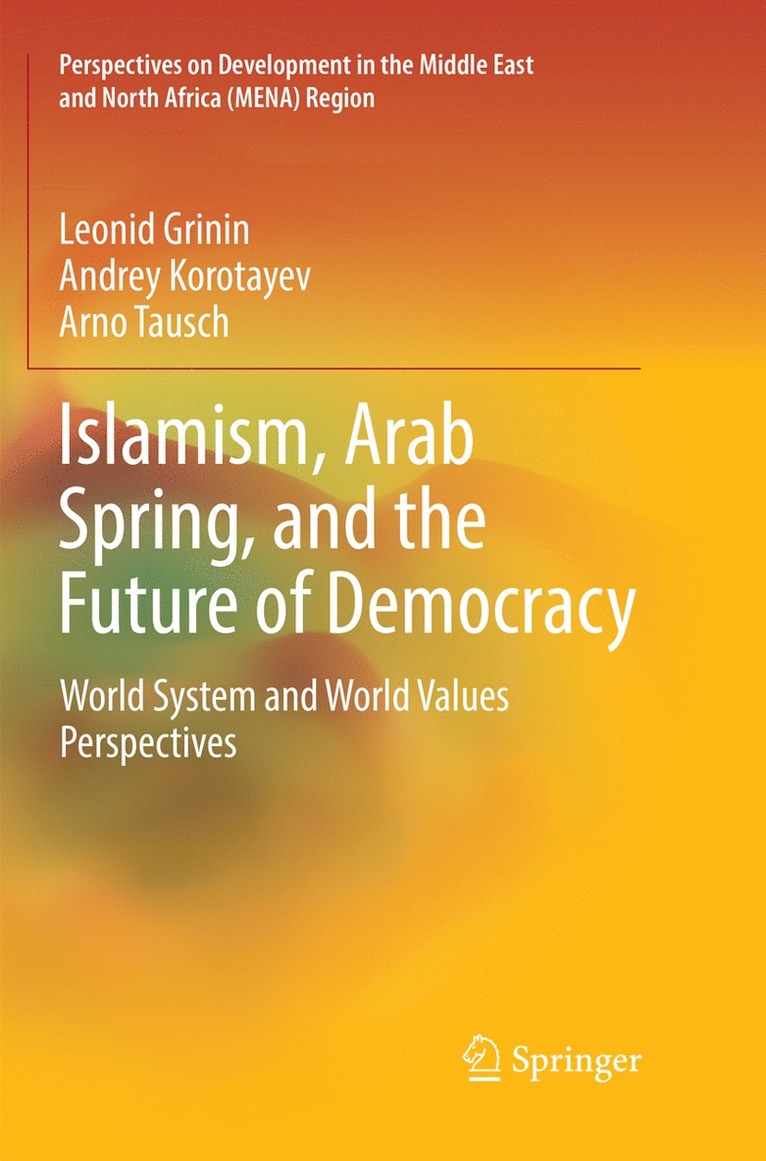 Leonid Grinin, Andrey Korotayev, Arno Tausch - Islamism, Arab Spring, and the Future of Democracy, Häftad