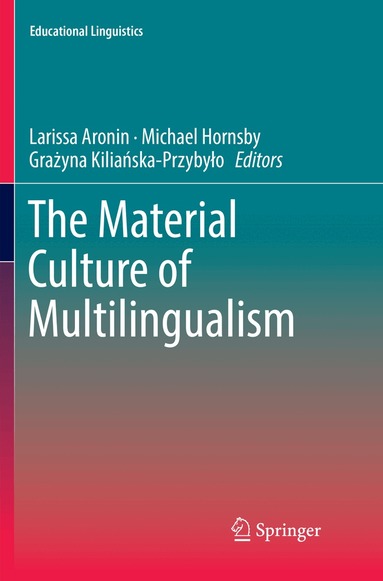 Larissa Aronin, Michael Hornsby, Grażyna Kiliańska-Przybyło - Material Culture of Multilingualism, Häftad