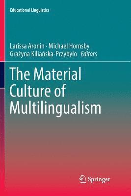 Larissa Aronin, Michael Hornsby, Grażyna Kiliańska-Przybyło, Grazyna Kilianska-Przybylo, Gra¿yna Kilia¿ska-Przyby¿o - Material Culture of Multilingualism, Häftad