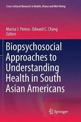 Biopsychosocial Approaches to Understanding Health in South Asian Americans 1