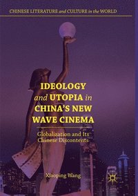 bokomslag Ideology and Utopia in China's New Wave Cinema