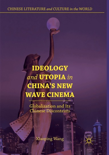 Xiaoping Wang - Ideology and Utopia in China's New Wave Cinema, Häftad