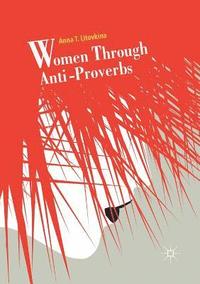 bokomslag Women Through Anti-Proverbs