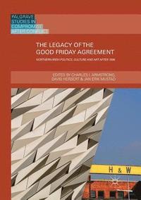 bokomslag The Legacy of the Good Friday Agreement