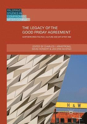 The Legacy of the Good Friday Agreement 1