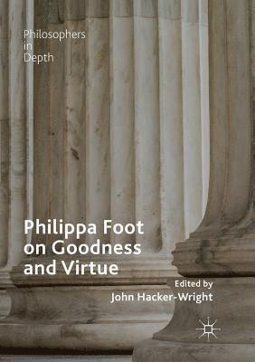 Philippa Foot on Goodness and Virtue 1