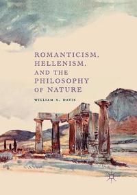 bokomslag Romanticism, Hellenism, and the Philosophy of Nature