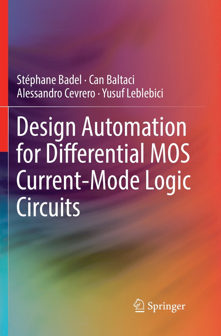 Stéphane Badel, Can Baltaci, Alessandro Cevrero, Yusuf Leblebici, Stephane Badel - Design Automation for Differential MOS Current-Mode Logic Circuits, Häftad