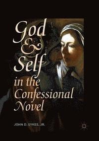 bokomslag God and Self in the Confessional Novel