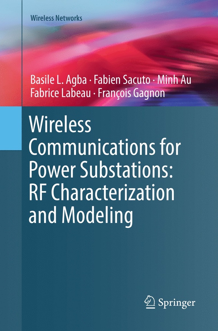 Basile L. Agba, Fabien Sacuto, Minh Au, Fabrice Labeau, François Gagnon, Francois Gagnon - Wireless Communications for Power Substations: RF Characterization and Modeling, Häftad