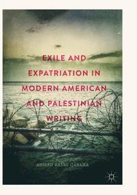 bokomslag Exile and Expatriation in Modern American and Palestinian Writing