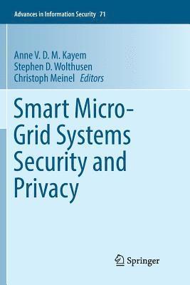 Anne V. D. M. Kayem, Stephen D. Wolthusen, Christoph Meinel - Smart Micro-Grid Systems Security and Privacy, Häftad
