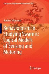 bokomslag Behaviourism in Studying Swarms: Logical Models of Sensing and Motoring