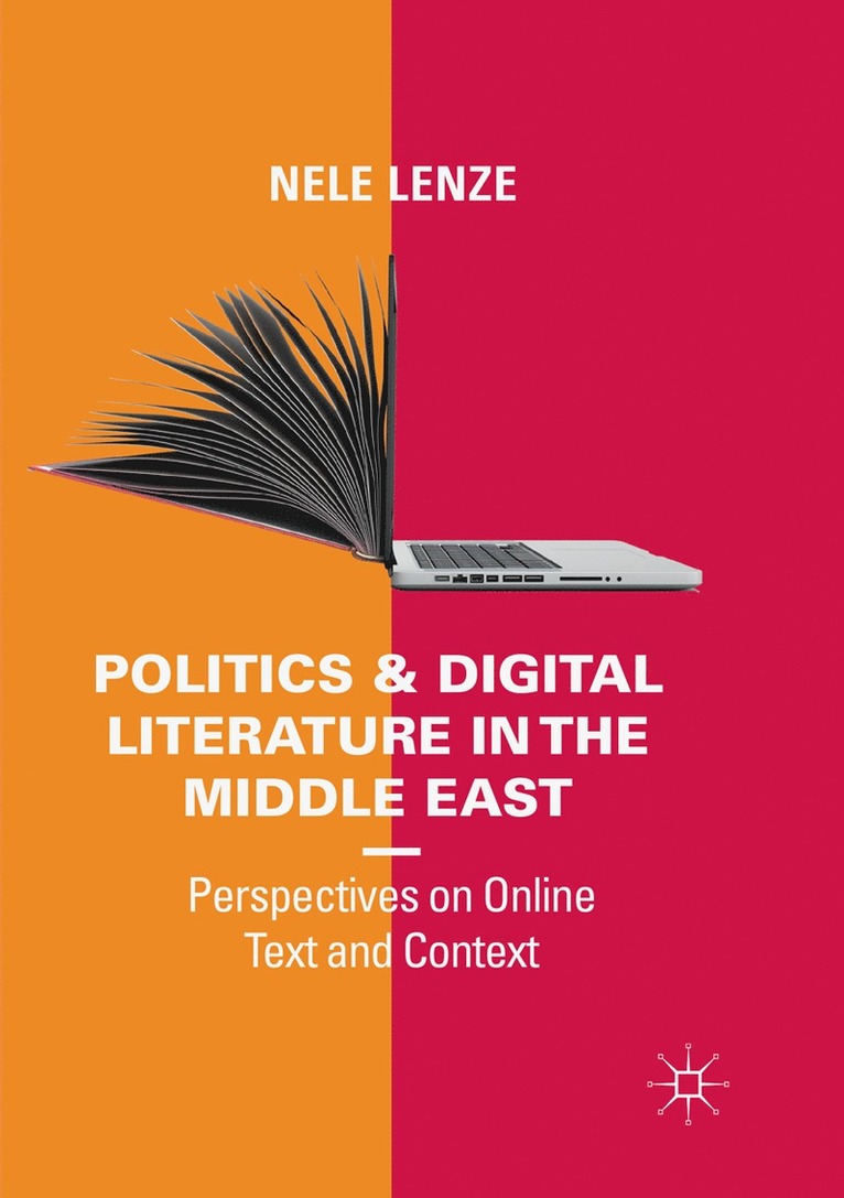 Nele Lenze - Politics and Digital Literature in the Middle East, Häftad