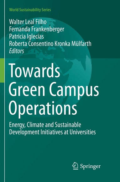 Walter Leal Filho, Fernanda Frankenberger, Patricia Iglecias, Roberta Consentino Kronka Mülfarth - Towards Green Campus Operations, Häftad