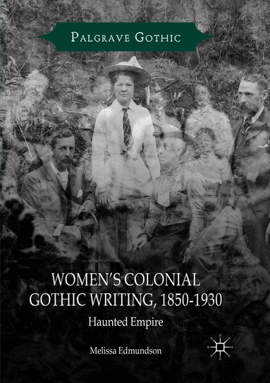 Melissa Edmundson - Women’s Colonial Gothic Writing, 1850-1930, Häftad