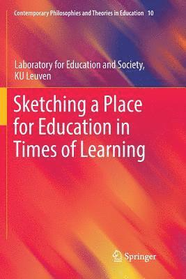 Sketching a Place for Education in Times of Learning 1