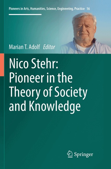 Marian T. Adolf - Nico Stehr: Pioneer in the Theory of Society and Knowledge, Häftad