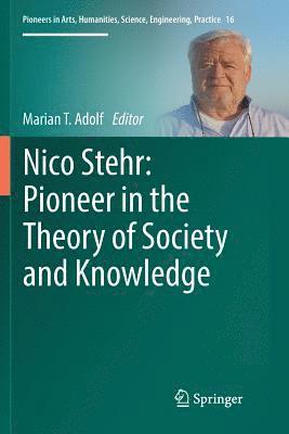 Nico Stehr: Pioneer in the Theory of Society and Knowledge 1