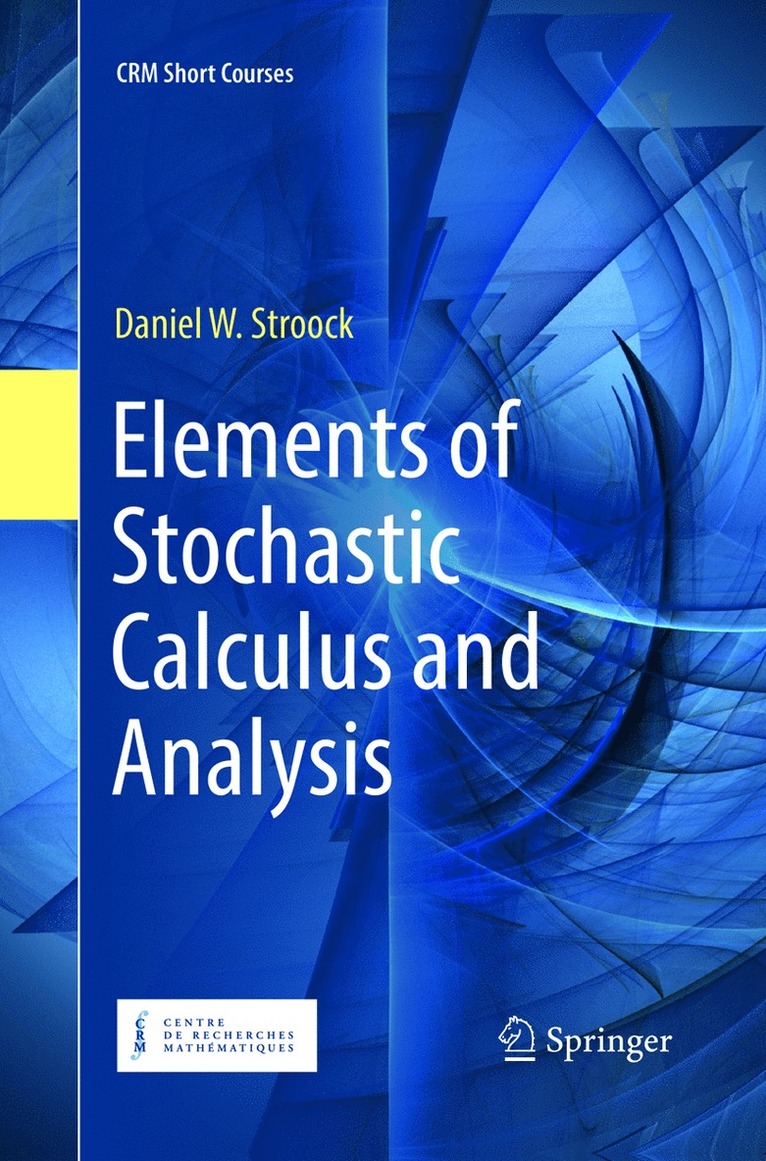 Daniel W. Stroock - Elements of Stochastic Calculus and Analysis, Häftad