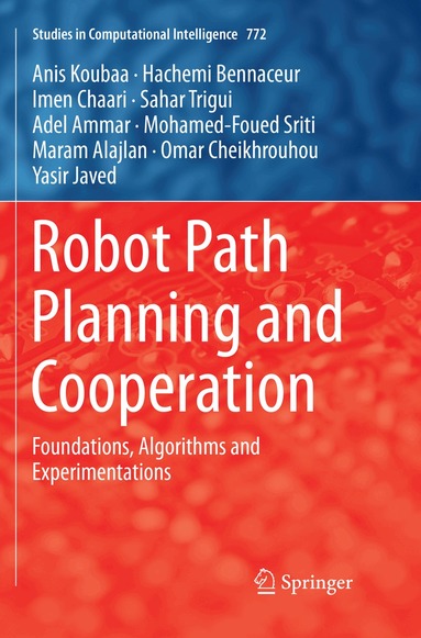 Anis Koubaa, Hachemi Bennaceur, Imen Chaari, Sahar Trigui, Adel Ammar, Mohamed-Foued Sriti, Maram Alajlan, Omar Cheikhrouhou, Yasir Javed - Robot Path Planning and Cooperation, Häftad