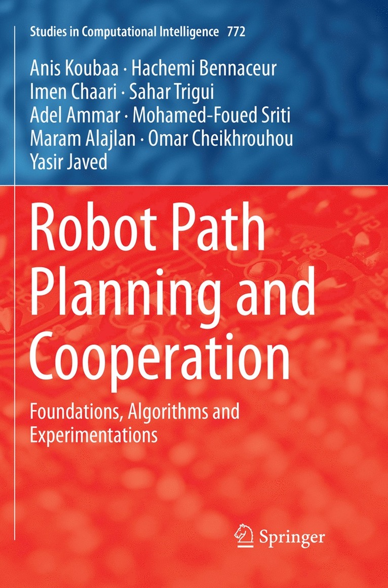 Anis Koubaa, Hachemi Bennaceur, Imen Chaari, Sahar Trigui, Adel Ammar, Mohamed-Foued Sriti, Maram Alajlan, Omar Cheikhrouhou, Yasir Javed - Robot Path Planning and Cooperation, Häftad