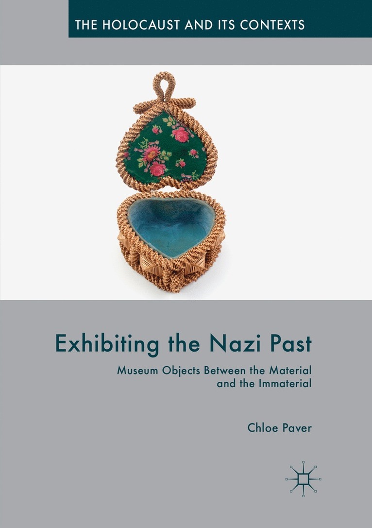 Chloe Paver - Exhibiting the Nazi Past, Häftad