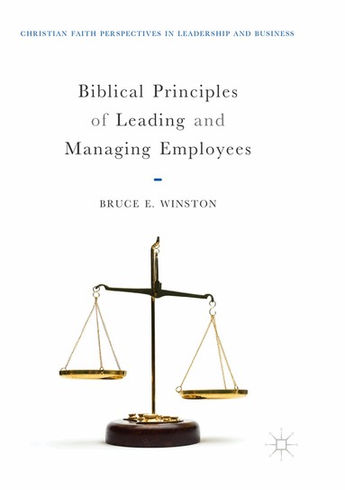 Bruce E. Winston - Biblical Principles of Leading and Managing Employees, Häftad