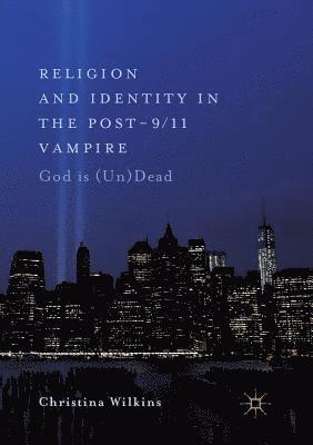 bokomslag Religion and Identity in the Post-9/11 Vampire