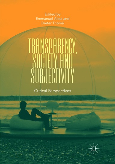 Emmanuel Alloa, Dieter Thomä - Transparency, Society and Subjectivity, Häftad