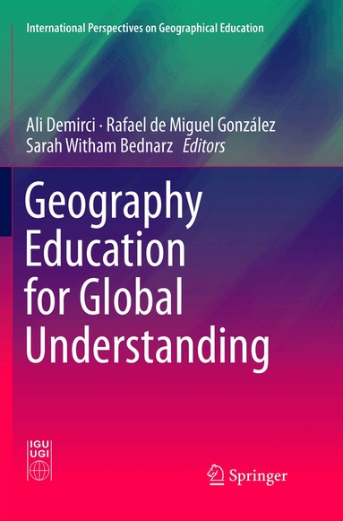 Ali Demirci, Rafael de Miguel González, Sarah Witham Bednarz - Geography Education for Global Understanding, Häftad