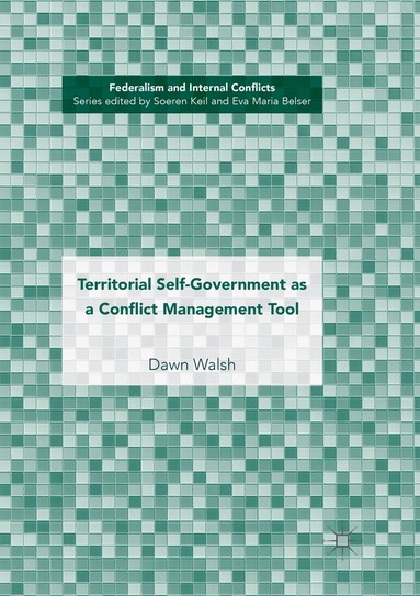 Dawn Walsh - Territorial Self-Government as a Conflict Management Tool, Häftad