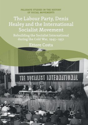 The Labour Party, Denis Healey and the International Socialist Movement 1