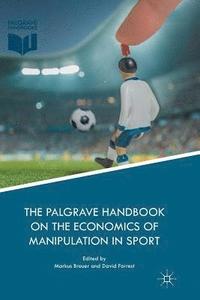 bokomslag The Palgrave Handbook on the Economics of Manipulation in Sport