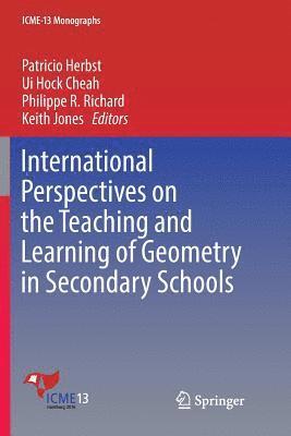 Patricio Herbst, Ui Hock Cheah, Philippe R. Richard, Keith Jones - International Perspectives on the Teaching and Learning of Geometry in Secondary Schools, Häftad