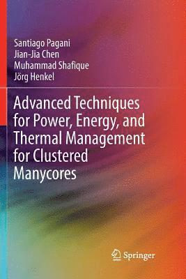 bokomslag Advanced Techniques for Power, Energy, and Thermal Management for Clustered Manycores