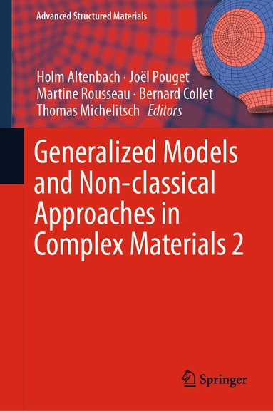 Holm Altenbach, Joël Pouget, Martine Rousseau, Bernard Collet, Thomas Michelitsch - Generalized Models and Non-classical Approaches in Complex Materials 2, Häftad