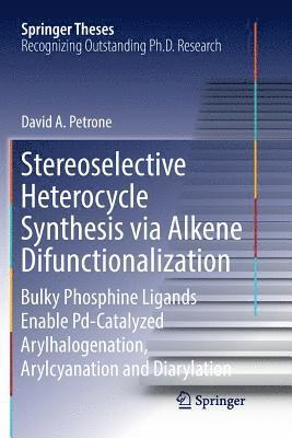 bokomslag Stereoselective Heterocycle Synthesis via Alkene Difunctionalization
