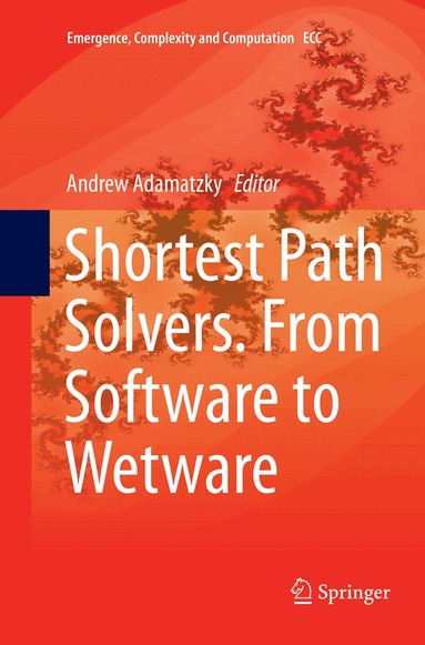 Andrew Adamatzky - Shortest Path Solvers. From Software to Wetware, Häftad