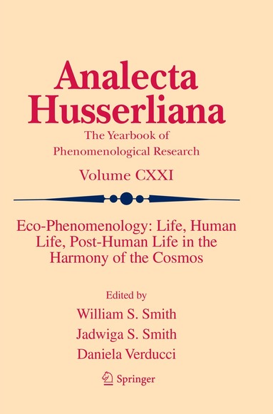 William S. Smith, Jadwiga S. Smith, Daniela Verducci - Eco-Phenomenology: Life, Human Life, Post-Human Life in the Harmony of the Cosmos, Häftad