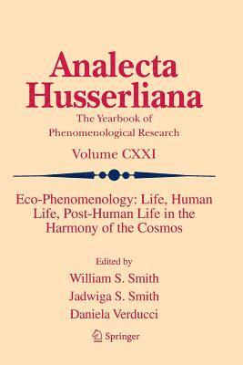 Eco-Phenomenology: Life, Human Life, Post-Human Life in the Harmony of the Cosmos 1