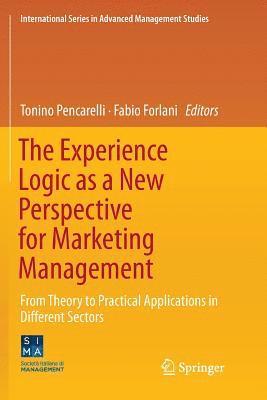 Tonino Pencarelli, Fabio Forlani - Experience Logic as a New Perspective for Marketing Management, Häftad