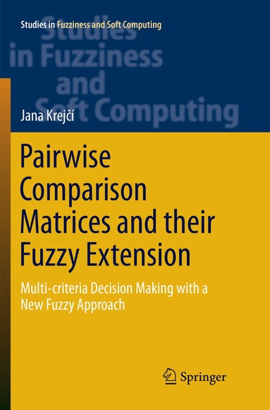 Jana Krejčí - Pairwise Comparison Matrices and their Fuzzy Extension, Häftad