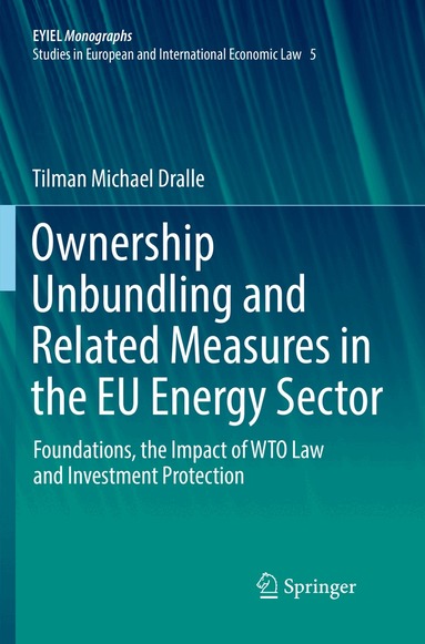 Tilman Michael Dralle - Ownership Unbundling and Related Measures in the EU Energy Sector, Häftad