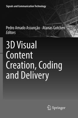 Pedro Amado Assunção, Atanas Gotchev - 3D Visual Content Creation, Coding and Delivery, Häftad
