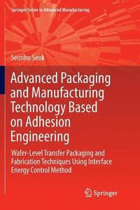 bokomslag Advanced Packaging and Manufacturing Technology Based on Adhesion Engineering