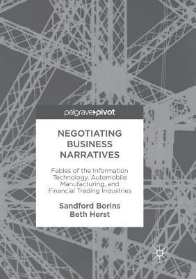 Sandford Borins, Beth Herst - Negotiating Business Narratives: Fables of the Information Technology, Automobile Manufacturing, and Financial Trading Industries, Häftad